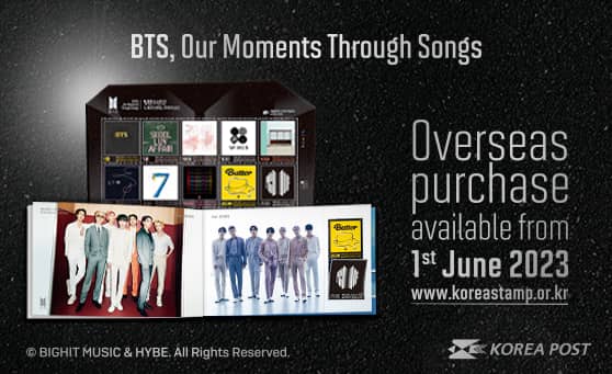 BTS, Our Moments Through Songs
Overseas purchase available from
1st June 2023
www.koreastamp.or.kr
ⓒBIGHIT MUSIC &amp; HYBE. All Rights Reserved.
KOREA POST